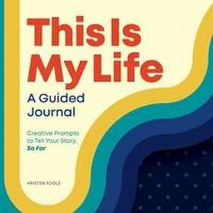 This Is My Life: A Guided Journal de Kristen Fogle