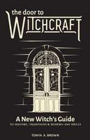 The Door to Witchcraft de Tonya A Brown