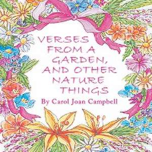 Verses from a Garden, and Other Nature Things de Carol Joan Campbell