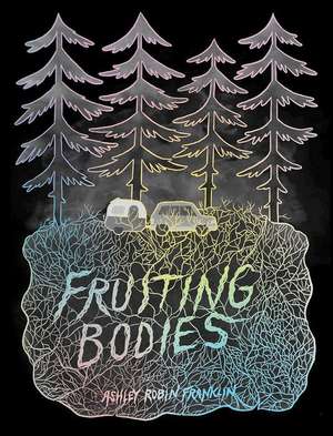 Fruiting Bodies de Ashley Robin Franklin