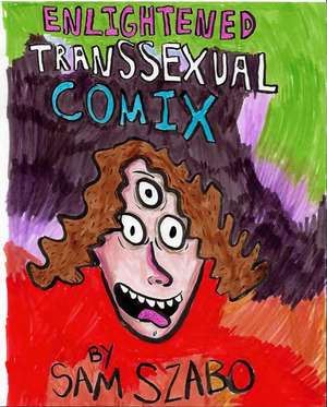 Enlightened Transsexual Comix de Sam Szabo