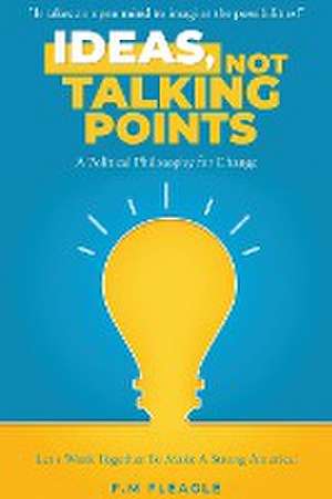 Ideas, Not Talking Points! de F. M. Fleagle