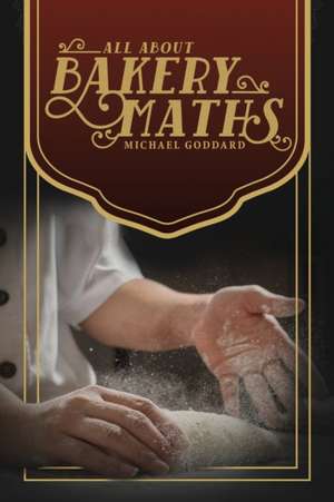 All About Bakery Maths de Michael Goddard