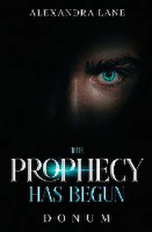 The Prophecy Has Begun de Alexandra Lane