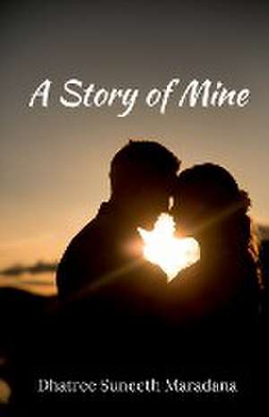 A Story of Mine de Dhatree Suneeth