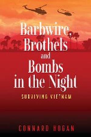 Barbwire, Brothels and Bombs in the Night de Connard Hogan