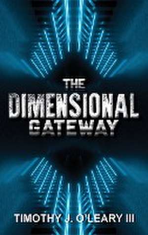 The Dimensional Gateway de Timothy J. O'Leary