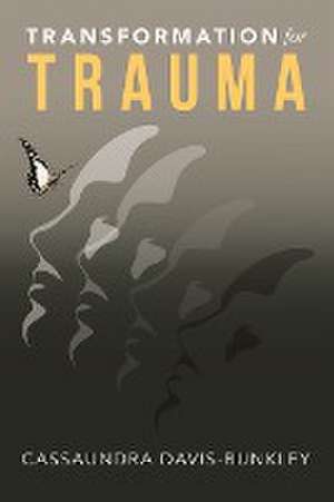 Transformation for Trauma de Cassaundra Davis-Bunkley