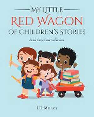 My Little Red Wagon of Children's Stories; Lula's Story Time Collections de Lh Miller