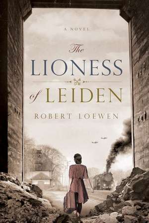 The Lioness of Leiden de Robert Loewen