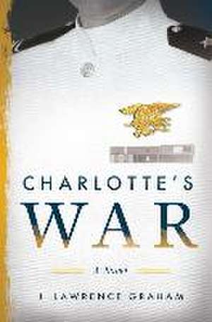 Charlotte's War de J. Lawrence Graham