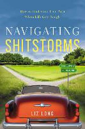 Navigating Shitstorms de Liz Long