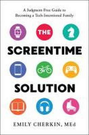 The Screentime Solution de Emily Cherkin