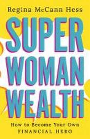 Super Woman Wealth de Regina McCann Hess