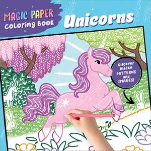 Magic Paper Coloring Book Unicorns: A Unicorn Pencil Colouring Book for Kids Aged 4-8 with Hidden Patterns on Every Page de Natascha Pitz