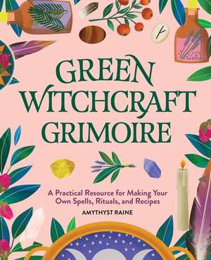 Green Witchcraft Grimoire de Amythyst Raine