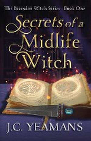 Secrets of a Midlife Witch de J. C. Yeamans