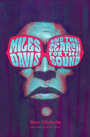 Miles Davis and the Search for the Sound de Dave Chisholm