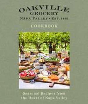 Oakville Grocery The Cookbook de Weldon Owen