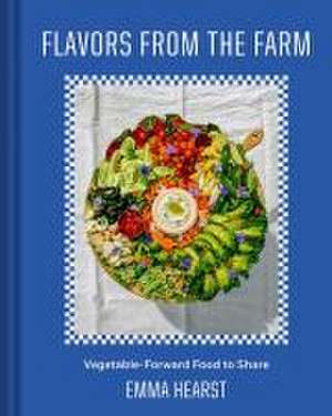 Flavors from the Field de Emma Hearst