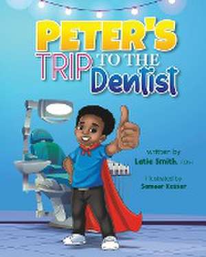 Peter's Trip to the Dentist de Latia Smith