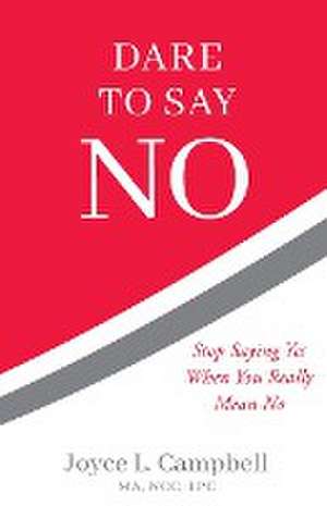 Dare to Say No de Joyce L. Campbell