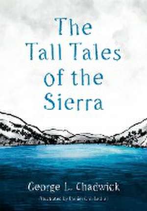 The Tall Tales of the Sierra de George L. Chadwick