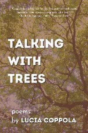 Talking With Trees de Lucia Coppola