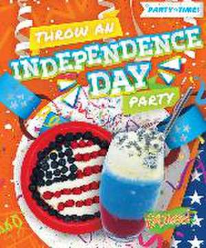 Throw an Independence Day Party de Elizabeth Neuenfeldt