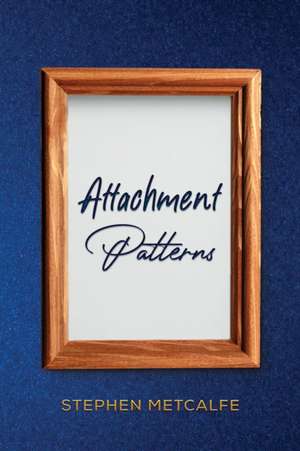 Attachment Patterns de Stephen Metcalfe