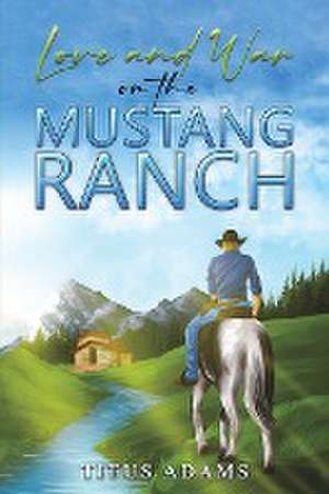 Love and War on the Mustang Ranch de Titus Adams