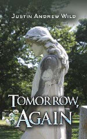Tomorrow, Again de Justin Andrew Wild