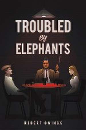 Troubled by Elephants de Robert Owings