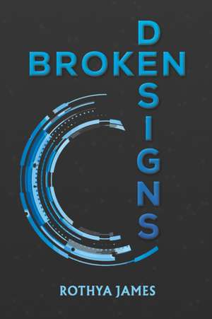 Broken Designs de Rothya James