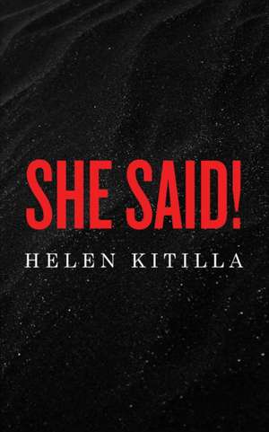 She Said! de Helen Kitilla