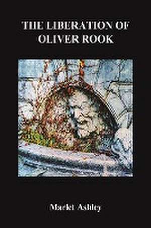 The Liberation of Oliver Rook de Marlet Ashley