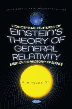 Conceptual Features of Einstein's Theory of General Relativity Based on the Philosophy of Science de Jun-Young Oh