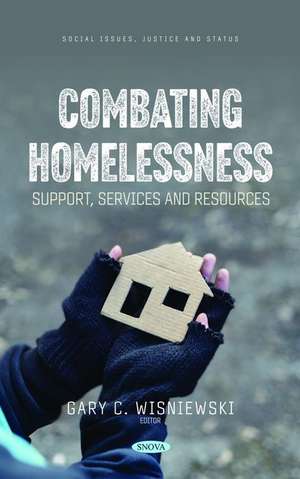 Combating Homelessness: Support, Services and Resources de Gary C. Wisniewski