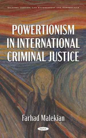 Powertionism in International Criminal Justice de Farhad Malekian