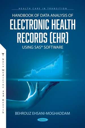 Handbook of Data Analysis of Electronic Health Records (EHR) using SAS Software de Behrouz Ehsani-Moghaddam