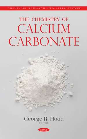 The Chemistry of Calcium Carbonate de George R Hood