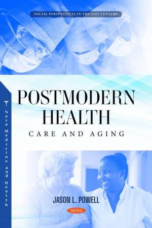 Postmodern Health, Care and Aging de Jason L Powell