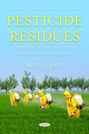 Pesticide Residues: Chemistry, Toxicology and Environmental Impact de David J Goode