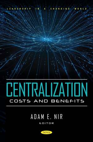 Centralization: Costs and Benefits de Adam E. Nir