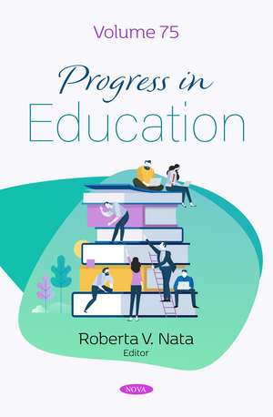 Progress in Education. Volume 75 de Roberta V Nata