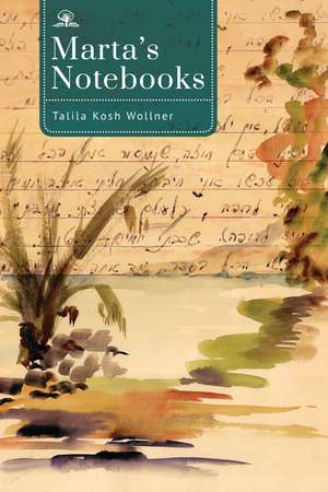 Marta’s Notebooks de Talila Kosh Wollner