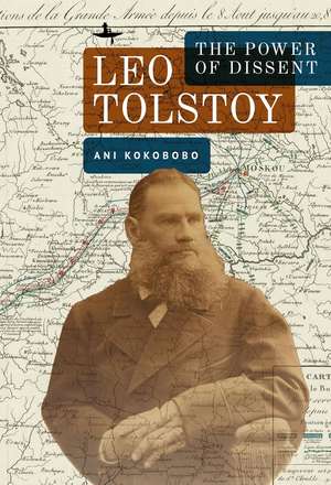 Leo Tolstoy: The Power of Dissent de Ani Kokobobo