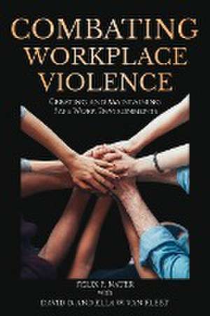 Combating Workplace Violence de Felix P. Nater