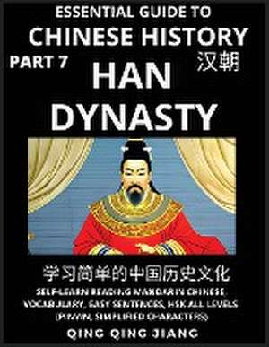 Essential Guide to Chinese History (Part 7)- Han Dynasty, Large Print Edition, Self-Learn Reading Mandarin Chinese, Vocabulary, Phrases, Idioms, Easy Sentences, HSK All Levels, Pinyin, English, Simplified Characters de Qing Qing Jiang