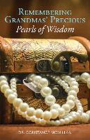 Remembering Grandma's Precious Pearls of Wisdom de Constance McMillan